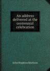 An Address Delivered at the Centennial Celebration - Book