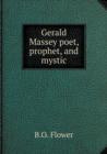 Gerald Massey Poet, Prophet, and Mystic - Book