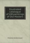 Illustrated Catalogue of 100 Paintings of Old Masters - Book