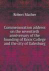 Commemoration Address on the Seventieth Anniversary of the Founding of Knox College and the City of Galesburg - Book