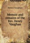 Memoir and Remains of the Rev. Henry Vaughan - Book
