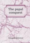The Papal Conquest - Book