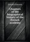 Chapters of the Biographical History of the French Academy - Book