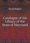 Catalogue of the Library of the State of Maryland - Book