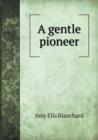 A Gentle Pioneer - Book