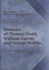 Memoirs of Thomas Dodd, William Upcott and George Stubbs - Book