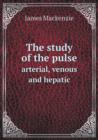The Study of the Pulse Arterial, Venous and Hepatic - Book