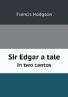 Sir Edgar a Tale in Two Cantos - Book