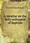 A Treatise on the Holy Ordinance of Baptism - Book