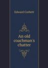 An Old Coachman's Chatter - Book