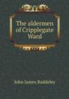 The aldermen of Cripplegate Ward - Book