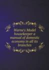Warne's Model Housekeeper a Manual of Domestic Economy in All Its Branches - Book