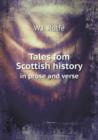 Tales Fom Scottish History in Prose and Verse - Book