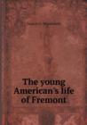 The Young American's Life of Fremont - Book