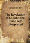 The Revelation of St. John the Divine Self-Interpreted - Book