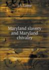 Maryland Slavery and Maryland Chivalry - Book