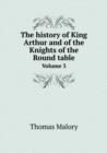 The History of King Arthur and of the Knights of the Round Table Volume 3 - Book
