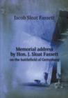 Memorial Address by Hon. J. Sloat Fassett on the Battlefield of Gettysburg - Book