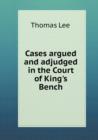 Cases Argued and Adjudged in the Court of King's Bench - Book