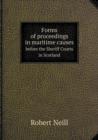 Forms of Proceedings in Maritime Causes Before the Sheriff Courts in Scotland - Book