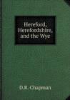 Hereford, Herefordshire, and the Wye - Book