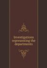 Investigations Representing the Departments - Book