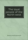 The Loyal People of the North-West - Book