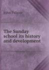 The Sunday School Its History and Development - Book