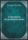 A Discourse on Predestination - Book