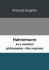 Hahnemann as a medical philosopher--the organon - Book