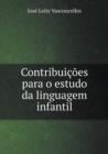 Contribuicoes Para O Estudo Da Linguagem Infantil - Book
