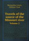 Travels of the Source of the Missouri River Volume 2 - Book