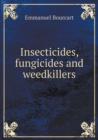 Insecticides, Fungicides and Weedkillers - Book