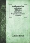 Apollodrou Tou Athnaiou, Bibliothk Bibliotheque D'Apollodore L'Athenien. Volume 1 - Book