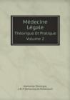 Medecine Legale Theorique Et Pratique. Volume 2 - Book