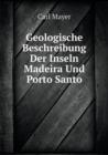 Geologische Beschreibung Der Inseln Madeira Und Porto Santo - Book