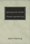 Spring and Winter Flower Gardening - Book