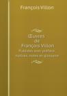 OEuvres de Francois Villon Publiees avec preface, notices, notes et glossaire - Book