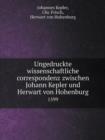 Ungedruckte Wissenschaftliche Correspondenz Zwischen Johann Kepler Und Herwart Von Hohenburg 1599 - Book