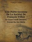 Une Poete Inconnu de La Societe de Francois Villon Le Grant Garde Derriere, Poeme Du Xve Siecle - Book