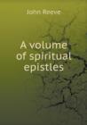 A Volume of Spiritual Epistles - Book