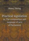 Practical Legislation Or, the Composition and Language of Acts of Parliament - Book