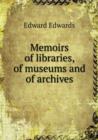 Memoirs of Libraries, of Museums and of Archives - Book
