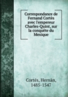 Correspondance Avec L'Empereur Charles-Quint Sur La Conquete Du Mexique - Book