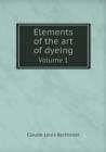 Elements of the Art of Dyeing Volume 1 - Book