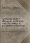 A Treatise on the Chemical, Medicinal, and Physiological Properties of Creosote - Book