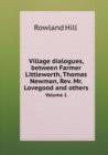 Village dialogues, between Farmer Littleworth, Thomas Newman, Rev. Mr. Lovegood and others Volume 1 - Book