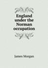 England Under the Norman Occupation - Book