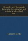 Alexander Von Humboldt's Reisen Im Europaischen Und Asiatischen Russland Band 1 - Book