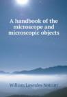 A Handbook of the Microscope and Microscopic Objects - Book